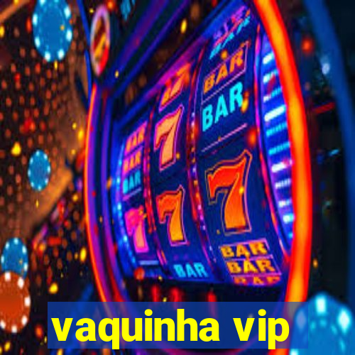 vaquinha vip